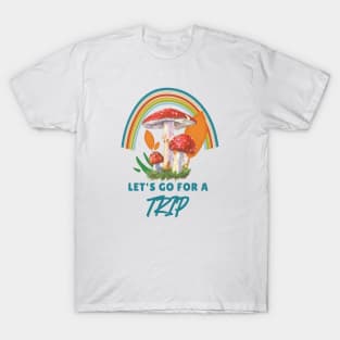 Let's Go For A Trip - Mushrooms T-Shirt